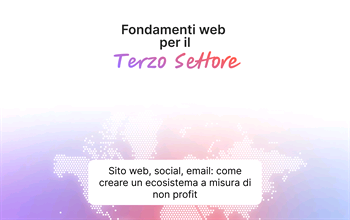 Sito web, social, email: come creare un ecosistema a misura di non profit